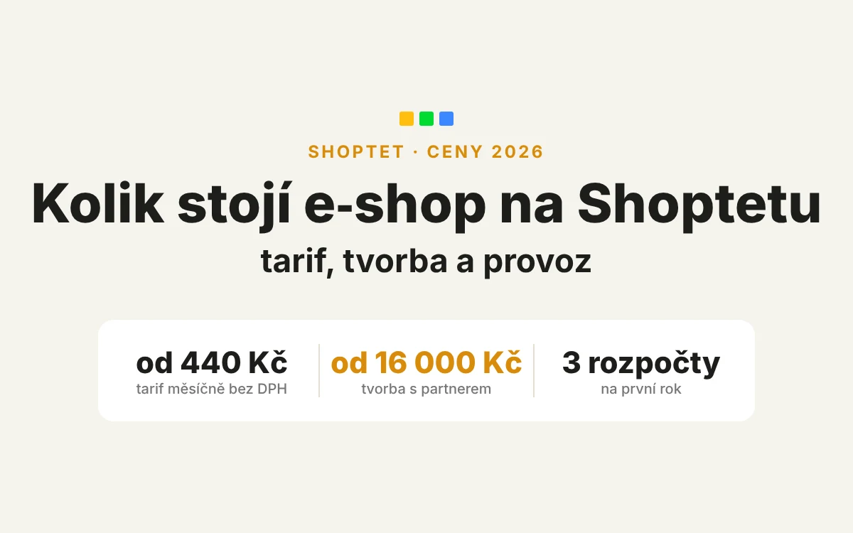 Kolik stojí e-shop na Shoptetu v roce 2026: tarif od 440 Kč měsíčně, tvorba od 16 000 Kč, tři modelové rozpočty